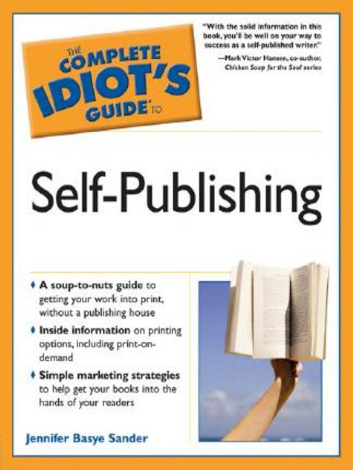 Title details for The Complete Idiot's Guide to Self-Publishing by Jennifer Basye Sander - Available